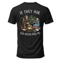 Salty Bones If They Ask You Never Saw Me Bigfoot Outdoor Camping T-Shirt