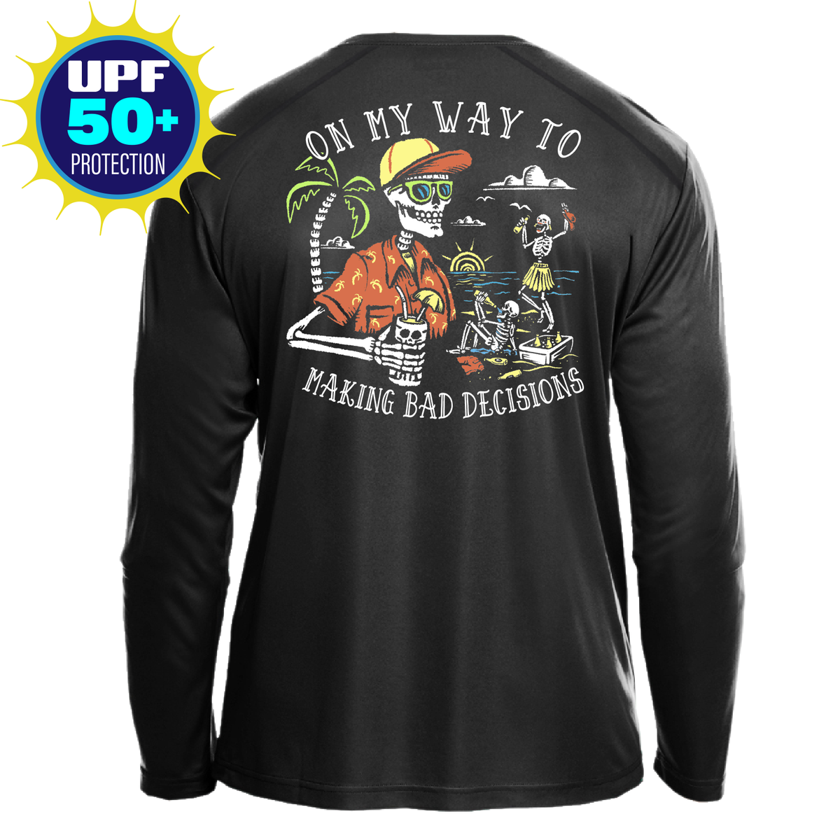 On My Way to Making Bad Decisions UPF 50 Sun Protection Long Sleeve Shirt