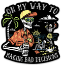 On My Way To Making Bad Decisions Sticker