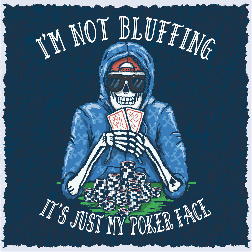 Salty Bones Poker Face I'm Not Bluffing T-Shirt