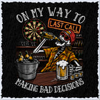 On My Way To Making Bad Decisions Last Call Graphic T-Shirt