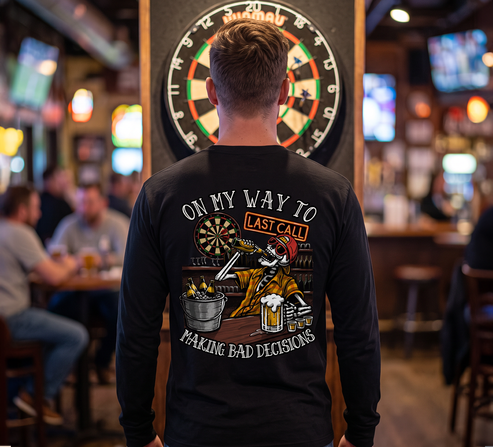 On My Way to Making Bad Decisions Last Call Long Sleeve T-Shirt