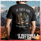 Salty Bones If They Ask You Never Saw Me Bigfoot Outdoor Camping T-Shirt
