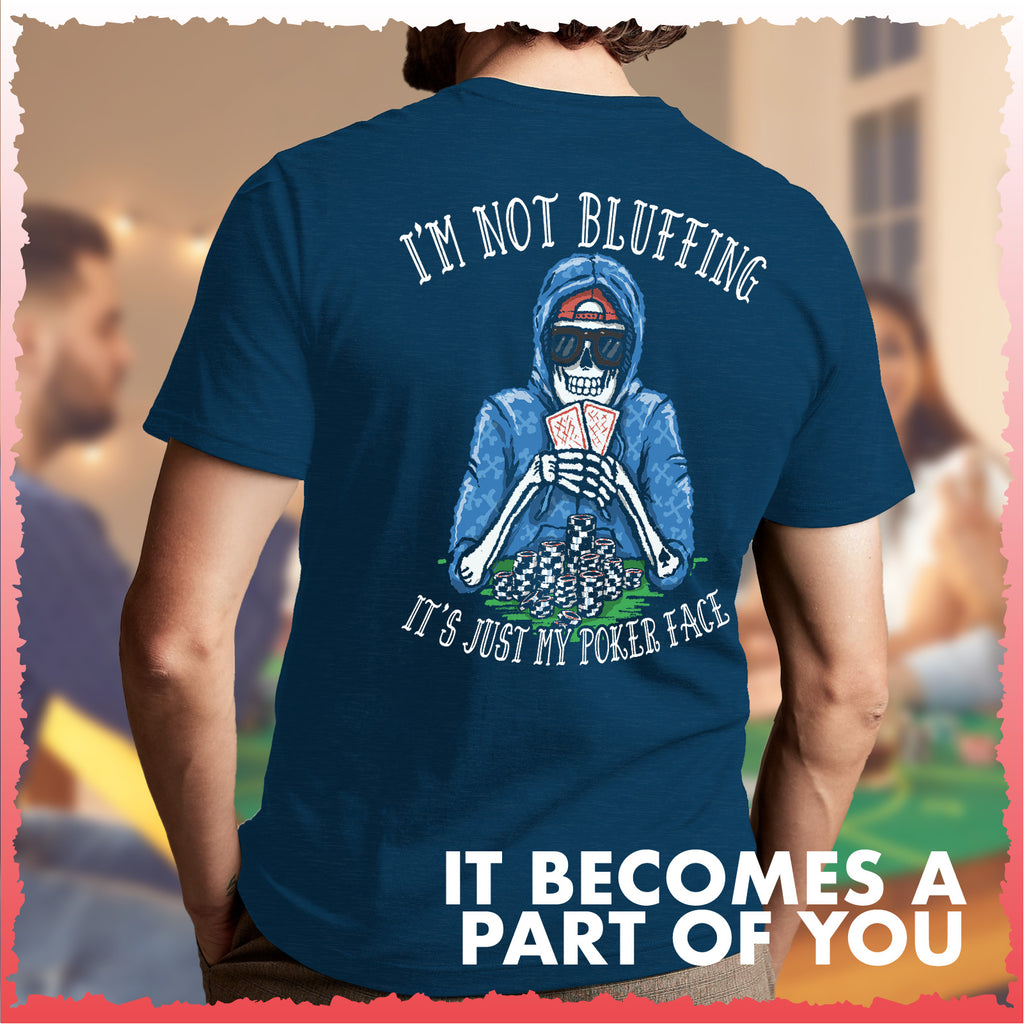 Salty Bones Poker Face I'm Not Bluffing T-Shirt