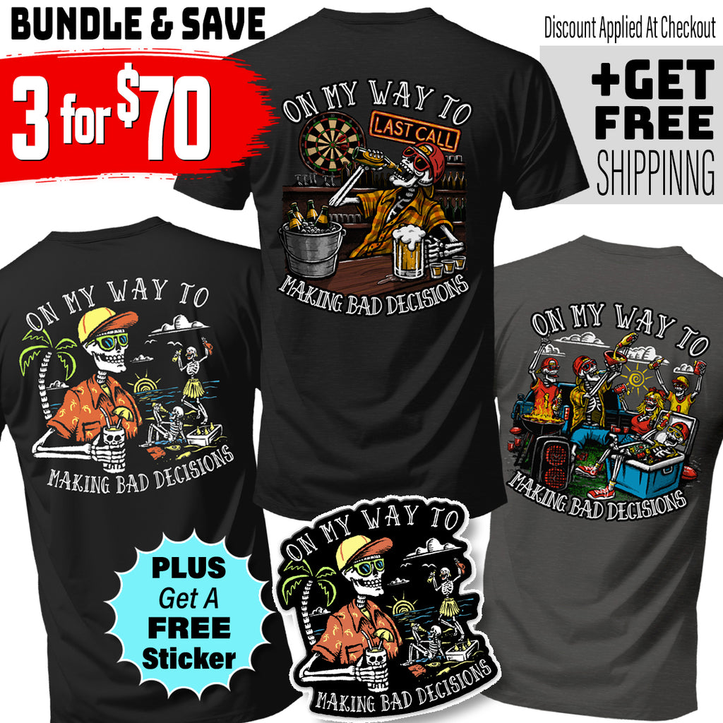 Three Tees. One Bad Decision Bundle Set + Free Sticker – Discount Applied at Checkout